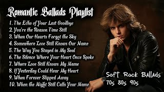 Soft Rock 70s 80s 90s Greatest Hits | Romantic Ballads Playlist | Where Love Still Knows My Name