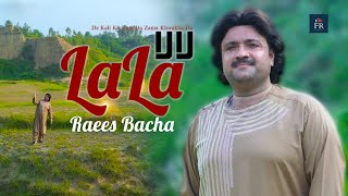 Raees Bacha New Song 2023 | Lala Song | Official Music Video | FR Production