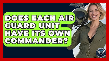 Does Each Air Guard Unit Have Its Own Commander? - Air Guard Commanders