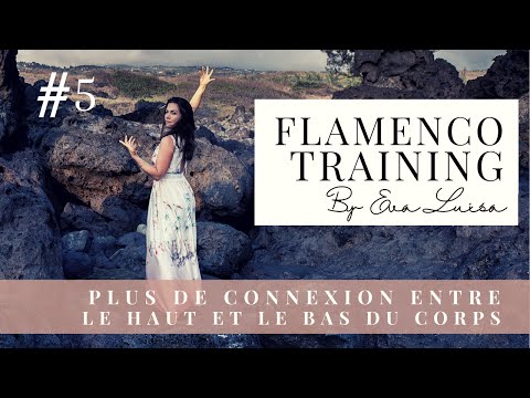 Flamenco TRAINING #5 Connexion entre le haut et le bas du corps