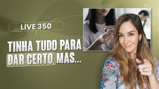 Live 350: Tinha tudo para dar certo, mas...