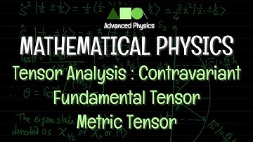 Mathematical Physics - Tensor Analysis : Contravariant Fundamental Tensor / Metric Tensor