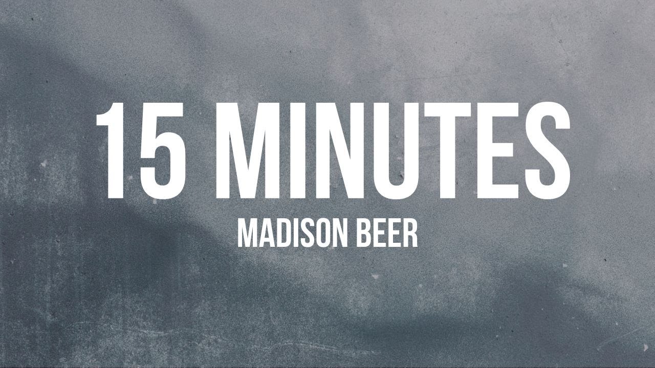 Madison Beer - 15 Minutes (Lyrics)