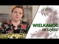 Wielkanoc na szybko - EkoBosacka odc. 84