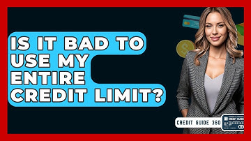 Is It Bad To Use My Entire Credit Limit? - CreditGuide360.com