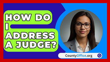 How Do I Address A Judge? - CountyOffice.org