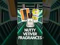 3 NUTTY VETIVER FRAGRANCES TO GET YOUR NOSE ON