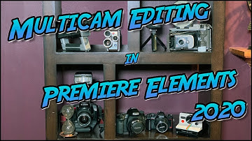 Multicam Editing in Premiere Elements 2020