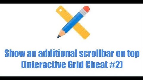 Oracle APEX show an additional scrollbar on top (Interactive Grid Cheats #2)