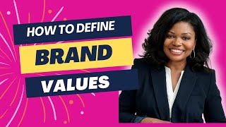 Why Brand Values Matter & How to Define Yours | Small Business Tips