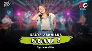 SASYA ARKHISNA - KISINAN 2 (OFFICIAL LIVE MUSIC) - DC MUSIK