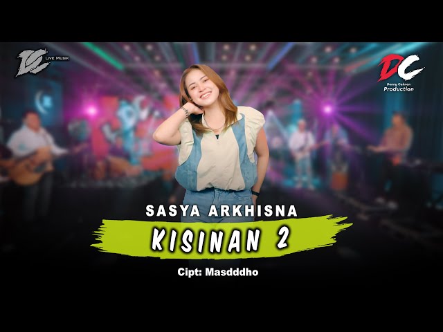 SASYA ARKHISNA - KISINAN 2 (OFFICIAL LIVE MUSIC) - DC MUSIK class=