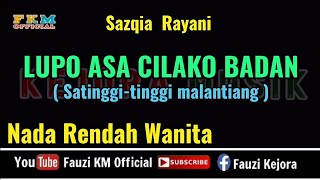 LUPO ASA CILAKO BADAN - Sazqia Rayani ( KARAOKE ) Nada Rendah WANITA