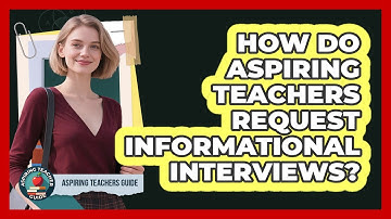 How Do Aspiring Teachers Request Informational Interviews?