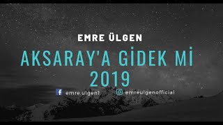 Emre ÜLGEN - Aksaray'a Gidekmi - 2019 Resimi