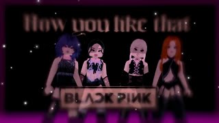 • Dance_Of_Colors (당신은 어때요) BLACKPINK 'How You Like That'  ROBLOX