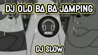 DJ OLD BA BA JAMPING SLOW || NANDUGG MUSIC