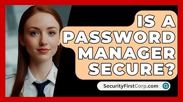 Is A Password Manager Secure? - SecurityFirstCorp.com