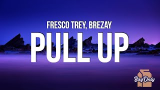 Fresco Trey - Pull Up (Lyrics) feat. Brezay