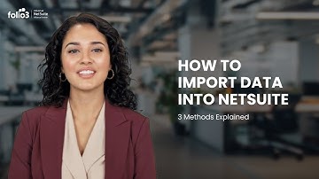 How to Import Data into NetSuite: 3 Methods Explained