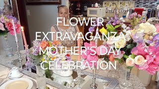 FLOWERS EXTRAVAGANZA CELEBRATION//CELEBRATING ALL MOTHERS