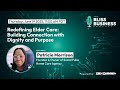 Redefining Elder Care: Building Connection with Dignity and Purpose with Patricia Morrison