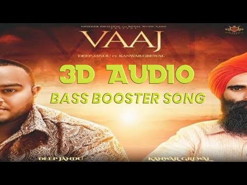 Bass Boosted || VAAJ - Deep Jandu Ft Kanwar Grewal (3D AUDIO) Karan Aujla