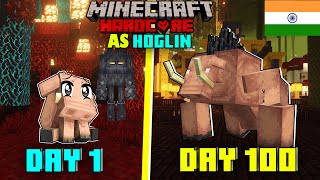 I Survived 100 Days As Hoglin Hardcore Minecraft...Hindi