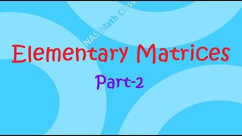 Elementary Matrices: Part-2