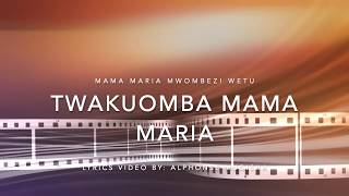 Twakuomba Mama Maria - Lyrics
