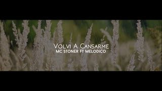 Volví a cansarme - Mc Stoner Ft Melodico (Video Lyrics)