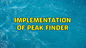 Implementation of peak finder (2 Solutions!!)