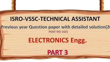 ISRO-VSSC |TECHNICAL ASSISTANT |ELECTRONICS |1425|PART3|PREVIOUS YEAR QUESTION &DETAILED SOLUTION