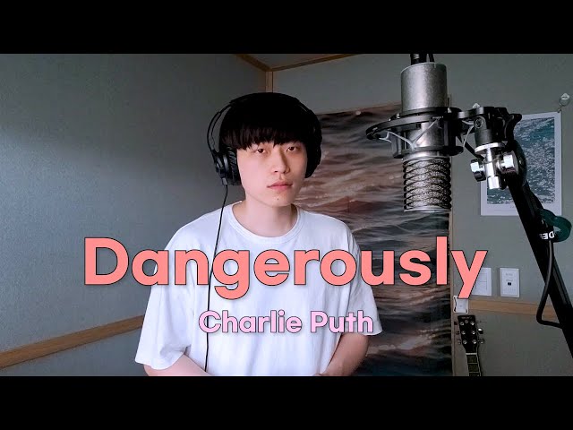 [Cover] Dangerously - Charlie Puth class=