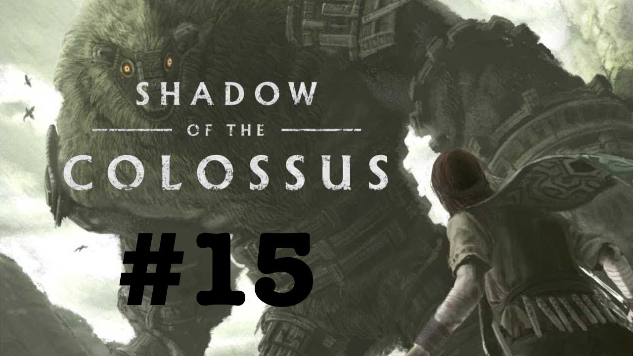 [LP] SHADOW OF THE COLOSSUS - #15 - YouTube