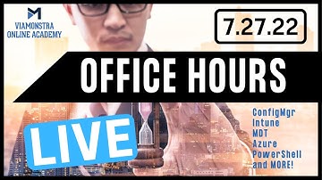 7/27/22 ViaMonstra Academy OFFICE HOURS | ConfigMgr, Intune, Azure, PowerShell, MDT, and More!