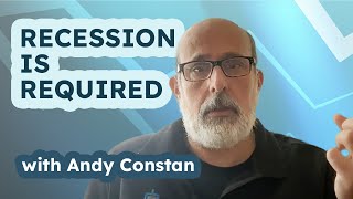Andy Constan: A Recession Is Not Desired, It's Required