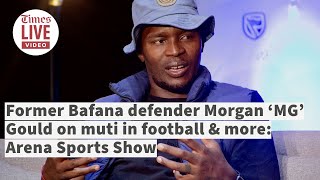 Former Bafana defender Morgan ‘MG’ Gould on muti in football & state of Chiefs | Arena Sport Show