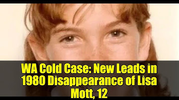 WA Cold Case: New Leads in 1980 Disappearance of Lisa Mott, 12