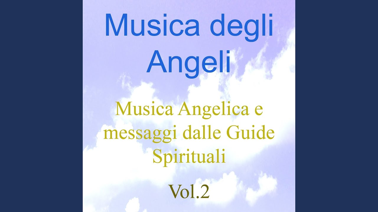 Musica degli angeli, Vol. 2 (Musica angelica e messaggi dalle guide spirituali) YouTube Musica degli angeli, Vol. 2 (Musica angelica e messaggi dalle guide spirituali) YouTube