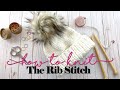 How to Knit: The Rib Stitch // TUTORIAL