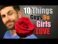 10 Things Girls (Secretly) LOVE That Guys Do!