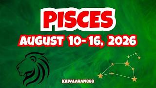 SUPER HAPPY! CONTENTMENT OVERLOAD! PISCES AUGUST 10-16, 2026 WEEKLY TAGALOG TAROT #KAPALARAN888