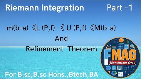 Riemann Integration | Refinement Theorem | Part -1 | ( Engineering,B.sc Hons.,B.sc,B.A )