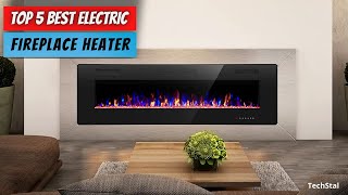Exclusive ✅ Top 5 Best Electric Fireplace Heater | Best Electric Fireplace Inserts of [2025] (Buying Guide) Information
