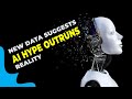 NEW DATA SUGGESTS AI HYPE OUTRUNS REALITY