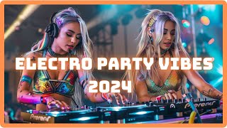 All-Time Best EDM Tracks & Remixes Electro House Party Vibes 2024