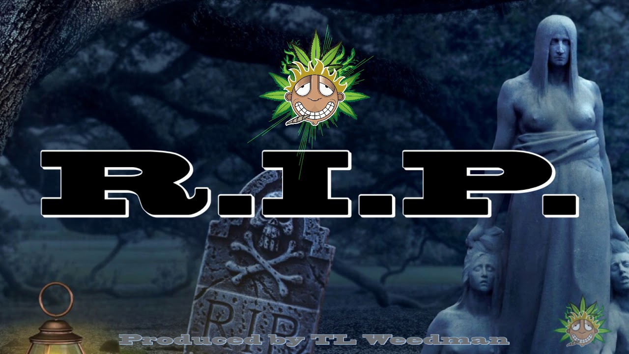 R I P  Produced by TL Weedman