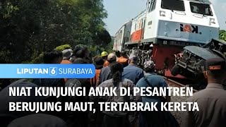 Nahas, Mau Kunjungi Anak di Pesantren Malah Tertabrak Kereta | Liputan 6 Surabaya
