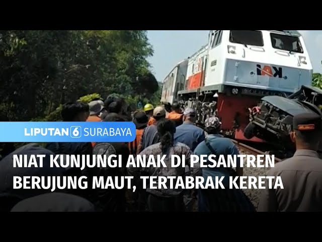 Nahas, Mau Kunjungi Anak di Pesantren Malah Tertabrak Kereta | Liputan 6 Surabaya class=